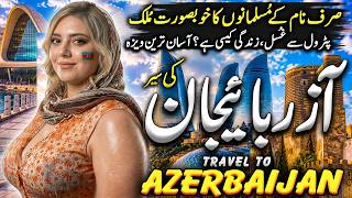 Travel To Azerbaijan | Documentary & History | Interesting Facts about Azerbaijan |آزربائیجان کی سیر