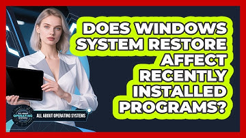 Does Windows System Restore Affect Recently Installed Programs? - All About Operating Systems