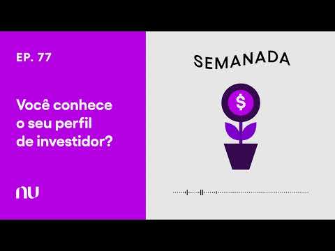 Você conhece mesmo o seu perfil de investidor? | Semanada - Ep. 77