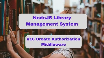 NodeJS Library Management System - #18 Create Authorization Middleware #nodejs #express #interview