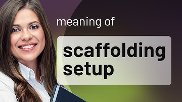 Understanding "Scaffolding Setup" in English