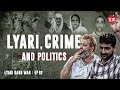The Saga of Crime and Politics in Lyari | Episode 2