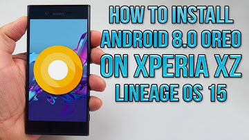 Install Android 8.0 Oreo on Xperia XZ (LineageOS 15) - How to Guide!