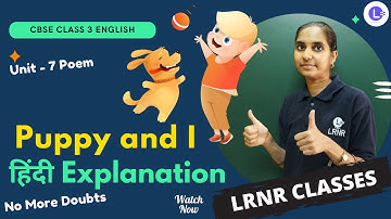 Puppy and I Poem Class 3 English Unit 7 | हिंदी Explanation | LRNR Classes