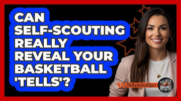 Can Self-scouting Really Reveal Your Basketball 