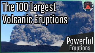 The 100 Largest Volcanic Eruptions Of The Modern Era