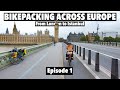 Bikepacking across europe  london to istanbul ep1