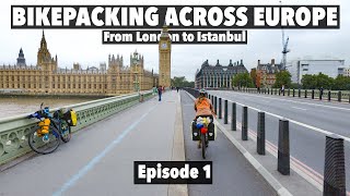 Bikepacking Across Europe  London to Istanbul Ep.1