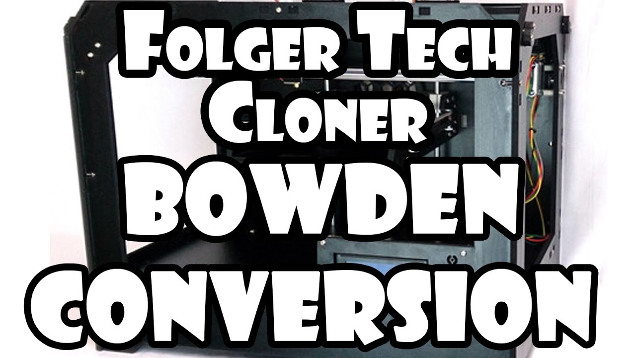 Folger Tech Cloner 3D Printer Bowden Extruder Conversion
