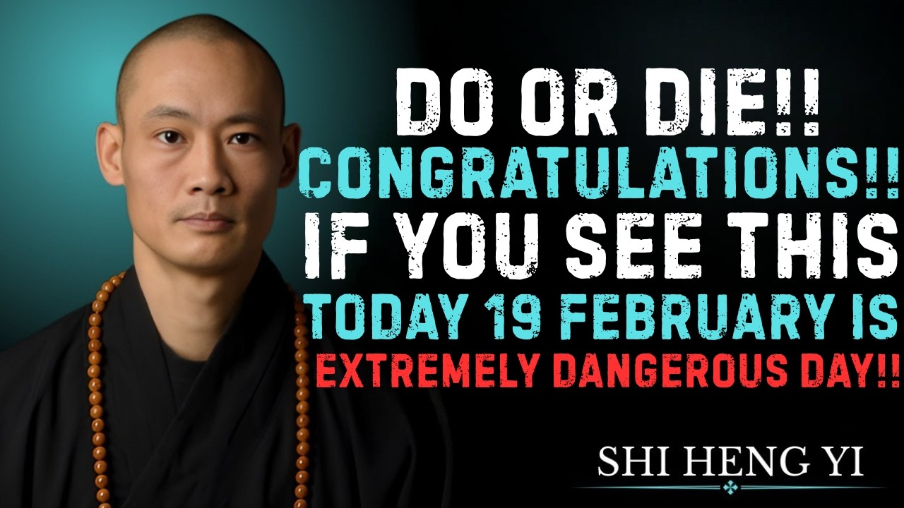🔥 God Said CONGRATULATIONS If You See This Today 19 february — VERY, VERY DANGEROUS | Shi Heng Yi