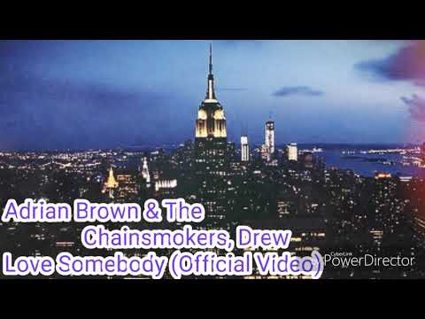 adrian-brown-&-the-chainsmokers,-drew-love-somebody-(official-video)