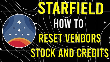Starfield - How to reset vendors stock & credits