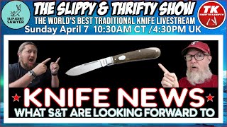 The Slippy & Thrifty Show Ep43 - Knife News : What S&T Are Looking Forward To