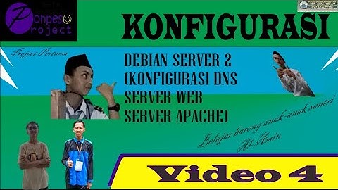 Video 4 - Konfigurasi Debian Server 2 - Konfigurasi Network, SSh, DNS Server dan Web Server Apache