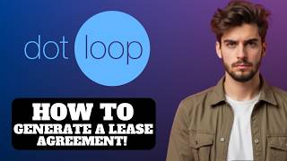 How to Generate a Lease Agreement in Dotloop 2026