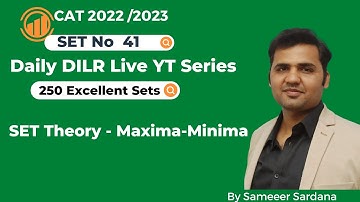 Daily DILR Live With Sameer for CAT || Episode 41 : SET Theory Maxima Minima