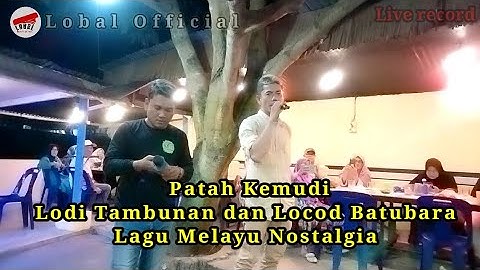 Patah Kemudi_Lagu Melayu Nostalgia_@Lodi777 Tambunan dan @LOCODBATUBARA