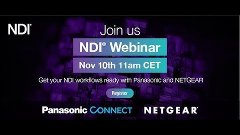 NDI webinar - Get your NDI workflows ready with Panasonic and NETGEAR