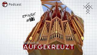 Aufgekreuzt: Die Orgel – Königin der Instrumente