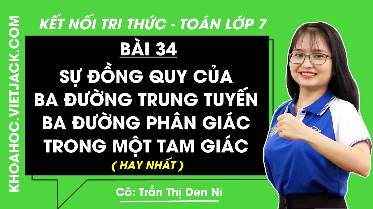 Sự đồng quy của ba đường trung tuyến, ba đường phân giác| Bài 34 | Toán lớp 7 - Kết nối tri thức