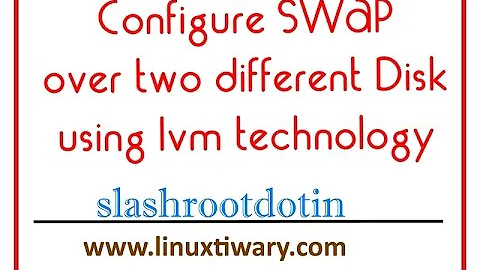 configure swap over two different disk using lvm in linux