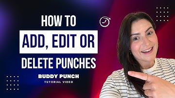 How to Add, Edit, and Delete Punches in Buddy Punch