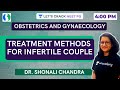 Treatment Methods for Infertile Couple | NEET PG 2021 | Dr. Shonali Chandra