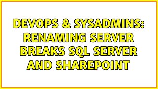 DevOps & SysAdmins: Renaming server breaks sql server and sharepoint (2 Solutions!!) Details