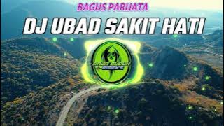 DJ UBAD SAKIT HATI BAGUS PARIJATA VERSI SLOW BASS ENAKKK  !!
