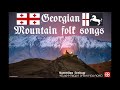 Georgian Mountain Folk Songs