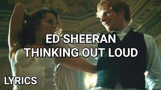 Video thumbnail of "Ed Sheeran - Thinking Out Loud | Lyrics"