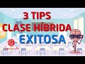 3 tips para una clase híbrida o en alternancia EXITOSA.