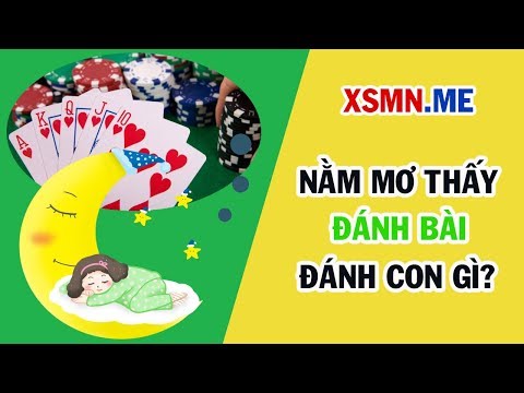 Nằm mơ thấy đánh bài đánh con gì? Giải mã giấc mơ thấy đánh bài