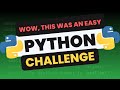 Python Challenge  - Easy Mode (XP Boost Enabled)