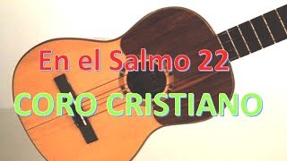 Video thumbnail of "Coro: En el Salmo 22 la Biblia lo testifica, Dios habita en la alabanza"