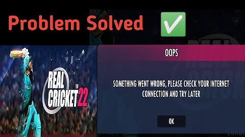 Something Went Wrong Please Check Your Internet Connection Problem | Real Cricket 22 Problem Fixed