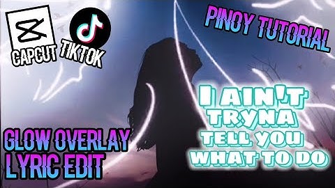 HOW TO MAKE GLOW OVERLAY | LYRIC EDIT | SCRIBBLE EFFECT | TIKTOK TREND | CAPCUT TUTORIAL | TAGALOG