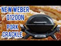 Unleashing the weber baby q1200n a mouthwatering pork crackle roast joint recipe