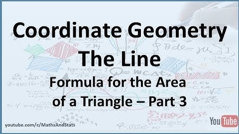 Coordinate Geometry of the Line: Formula for the Area of a Triangle - Part 3