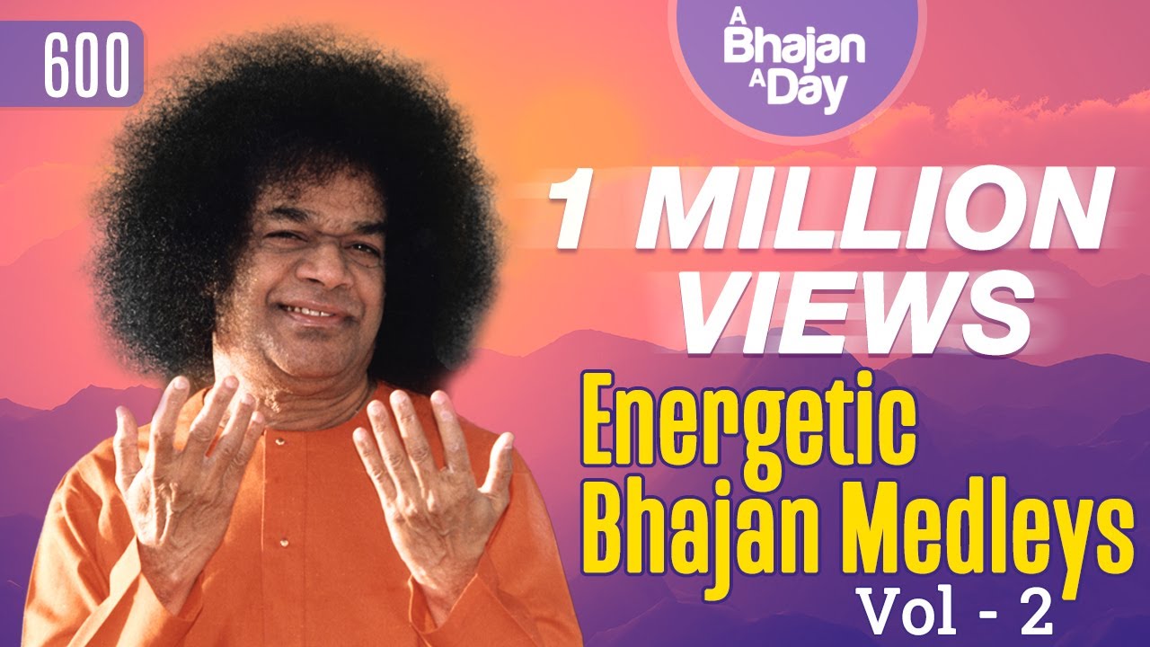 600   Energetic Bhajan Medleys Vol   2  Sri Sathya Sai Bhajans