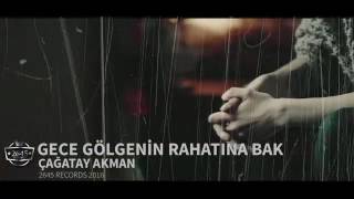 Cagatay Akman Gece Gölgenin Rahatına bak official - video