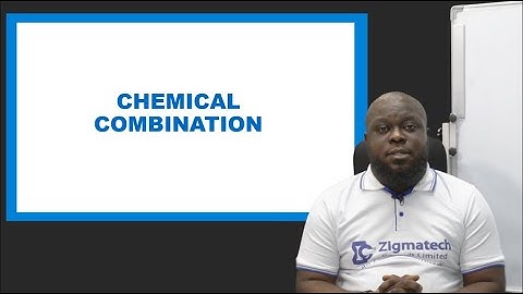 CHEMISTRY | CHEMICAL COMBINATION I | EXAM GUIDE | LEARNING HUB | ZIGMATECH CONSULT LIMITED | SCIENCE