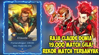 RAJA CLAUDE DUNIA REKOR 19.000 MATCH WINRATE 82% CHEATER? | TOP GLOBAL CLAUDE MOBILE LEGENDS