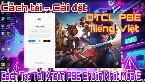 DTCL Mùa 6 - Chi Tiết Hướng Dẫn Cài Đặt DTCL PBE và Cách Cài Đặt DTCL PBE Tiếng Việt Mới Nhất.