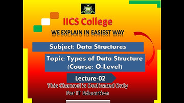 Data Structures || O - Level || Types of  Data Structure || IICS COLLEGE