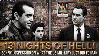 13 Nights Of Hell! Sonny LoSpecchio On What The US Military Just Did To Iran