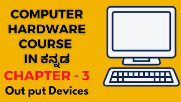 Chapter 3 Out put devices In Kannada ಕನ್ನಡ