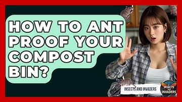 How To Ant Proof Your Compost Bin? - Insects and Invaders