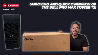 Unboxing And Quick Overview Of The Dell Pro Max Tower T2