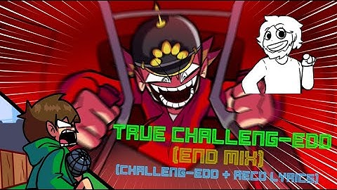TRUE CHALLENG-EDD (END MIX) (OG Challeng-EDD + RecD Lyrics)